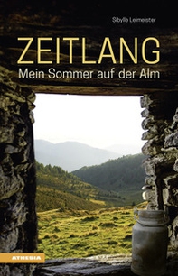 Zeitlang. Mein Sommer auf der Alm - Librerie.coop Zeitlang. Mein Sommer auf der Alm - Librerie.coop