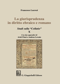 La giurisprudenza in diritto ebraico e romano. Studi sulla «Collatio» X - Librerie.coop