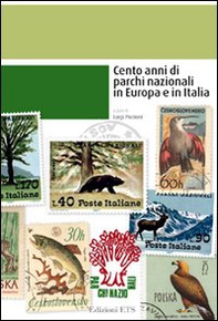 Cento anni di parchi nazionali in Europa e in Italia - Librerie.coop