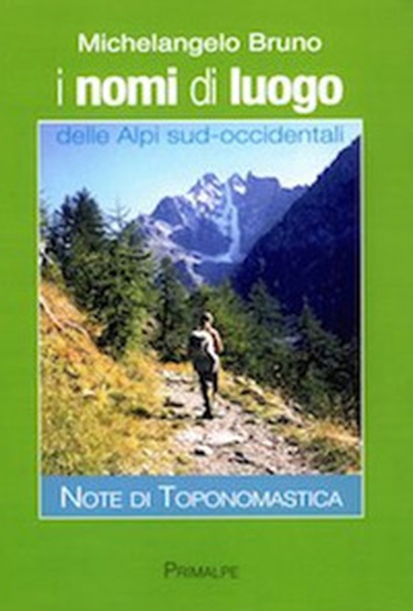 I nomi di luogo delle alpi sud occidentali. Note di toponomastica - Librerie.coop I nomi di luogo delle alpi sud occidentali. Note di toponomastica - Librerie.coop