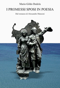 I Promessi sposi in poesia. Dal romanzo di Alessandro Manzoni - Librerie.coop I Promessi sposi in poesia. Dal romanzo di Alessandro Manzoni - Librerie.coop