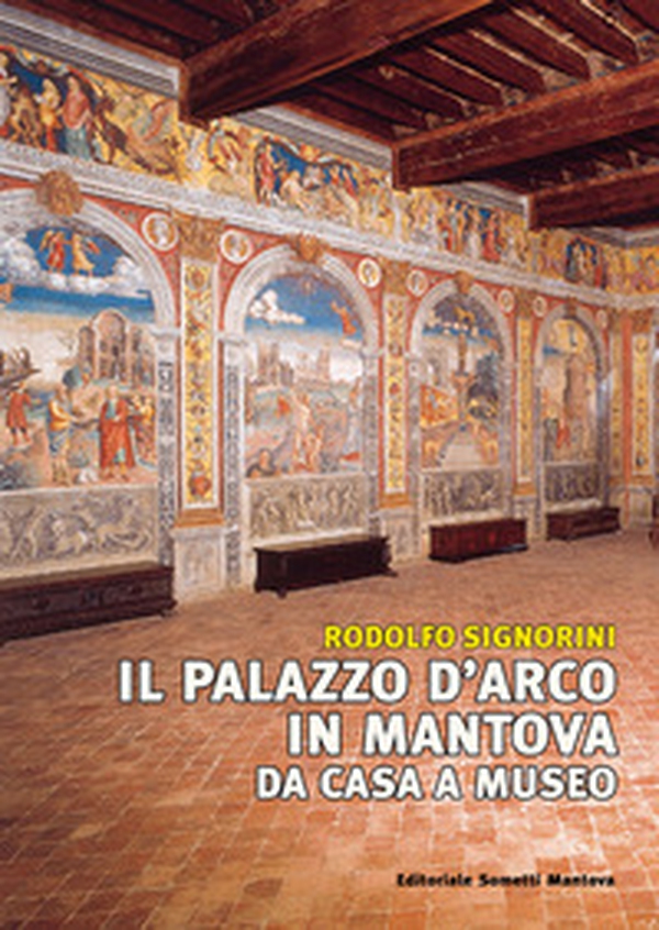 Il palazzo D'Arco in Mantova. Da casa a museo - Librerie.coop Il palazzo D'Arco in Mantova. Da casa a museo - Librerie.coop