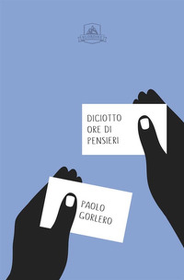 Diciotto ore di pensieri - Librerie.coop Diciotto ore di pensieri - Librerie.coop