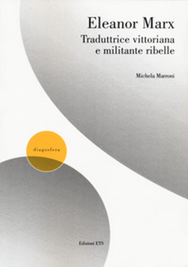 Eleanor Marx traduttrice vittoriana e militante ribelle - Librerie.coop Eleanor Marx traduttrice vittoriana e militante ribelle - Librerie.coop