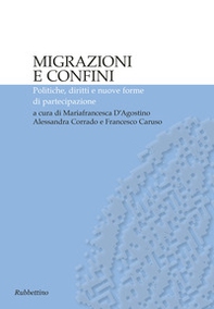 Migrazioni e confini. Politiche, diritti e nuove forme di partecipazione - Librerie.coop Migrazioni e confini. Politiche, diritti e nuove forme di partecipazione - Librerie.coop