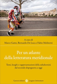 Per un atlante della letteratura meridionale. Temi, luoghi e rappresentazioni della subalternità dal secondo dopoguerra a oggi - Librerie.coop