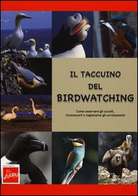 Il taccuino del birdwatching. Come osservare gli uccelli, riconoscerli e registrarne gli avvistamenti - Librerie.coop Il taccuino del birdwatching. Come osservare gli uccelli, riconoscerli e registrarne gli avvistamenti - Librerie.coop