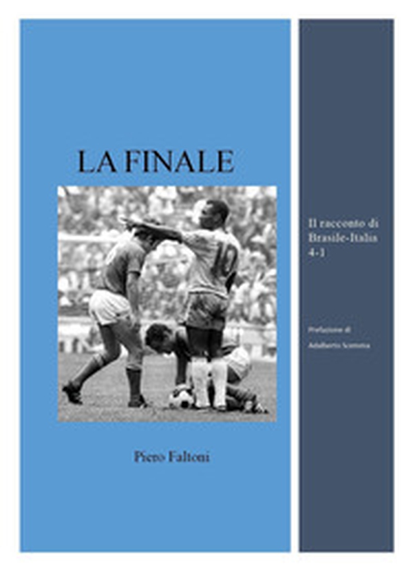La finale. Il racconto di Brasile-Italia 4-1 - Librerie.coop La finale. Il racconto di Brasile-Italia 4-1 - Librerie.coop