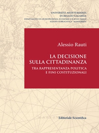 La decisione sulla cittadinanza. Tra rappresentanza politica e fini costituzionali - Librerie.coop