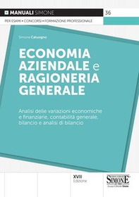 Economia aziendale e ragioneria generale. Analisi delle variazioni economiche e finanziarie, contabilità generale, bilancio e analisi di bilancio - Librerie.coop Economia aziendale e ragioneria generale. Analisi delle variazioni economiche e finanziarie, contabilità generale, bilancio e analisi di bilancio - Librerie.coop