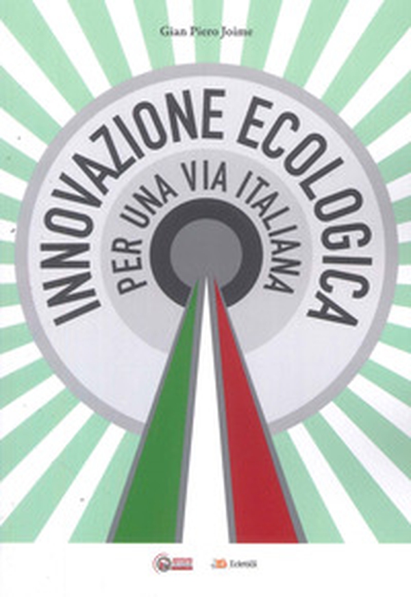 Innovazione ecologica. Per una via Italiana - Librerie.coop Innovazione ecologica. Per una via Italiana - Librerie.coop