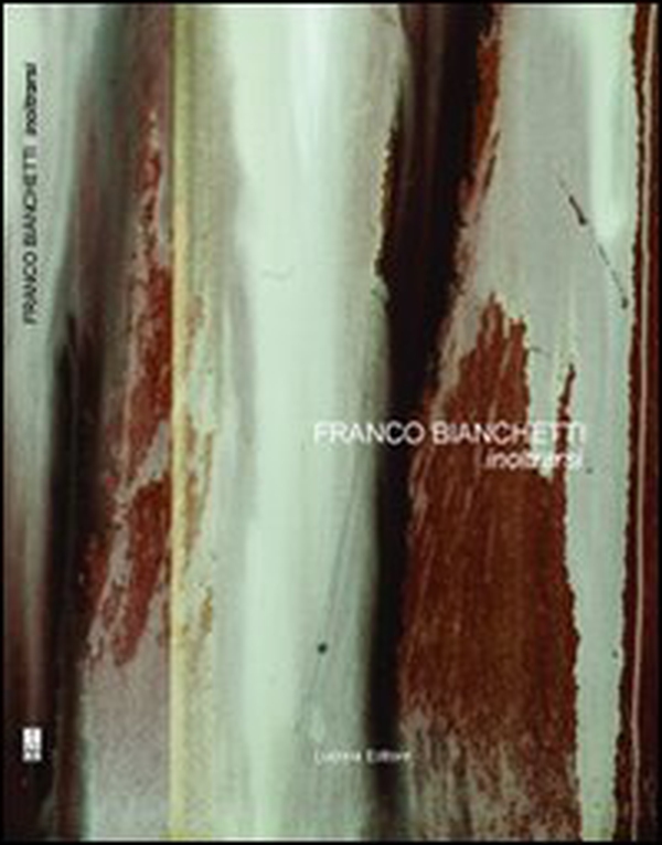 Franco Bianchetti. Inoltrarsi - Librerie.coop Franco Bianchetti. Inoltrarsi - Librerie.coop