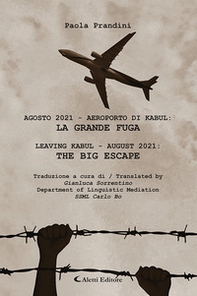 Agosto 2021 Aeroporto di Kabul: la grande fuga-Leaving Kabul - august 2021: the big escape - Librerie.coop
