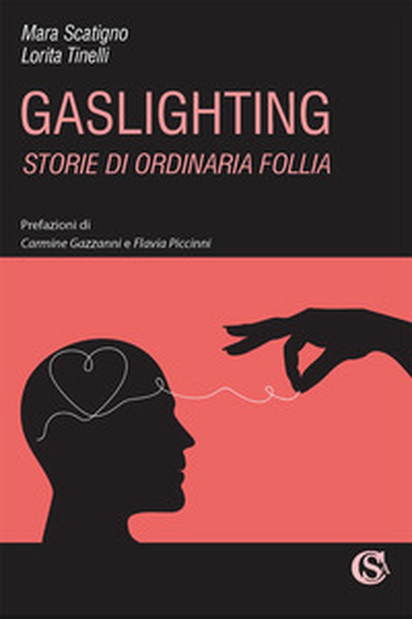 Gaslighting. Storie di ordinaria follia - Librerie.coop Gaslighting. Storie di ordinaria follia - Librerie.coop