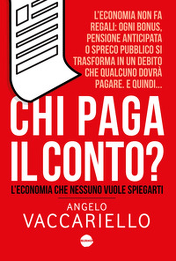 Chi paga il conto? L'economia che nessuno vuole spiegarti - Librerie.coop Chi paga il conto? L'economia che nessuno vuole spiegarti - Librerie.coop
