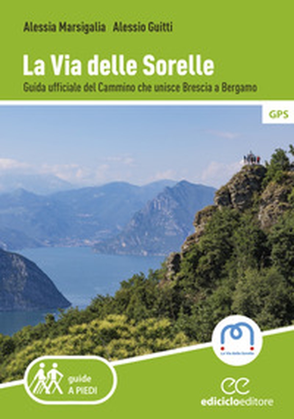 La Via delle Sorelle. Guida ufficiale del cammino che unisce Brescia a Bergamo - Librerie.coop La Via delle Sorelle. Guida ufficiale del cammino che unisce Brescia a Bergamo - Librerie.coop