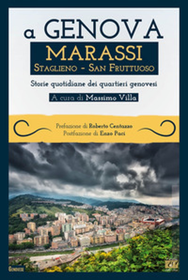 A Genova Marassi, Staglieno, San Fruttuoso. Storie quotidiane dei quartieri genovesi - Librerie.coop