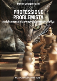 Professione problemista. Avvicinamento alla composizione scacchistica - Librerie.coop