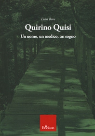 Quirino Quisi. Un uomo, un medico, un sogno - Librerie.coop