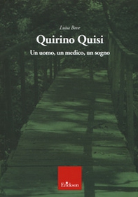 Quirino Quisi. Un uomo, un medico, un sogno - Librerie.coop