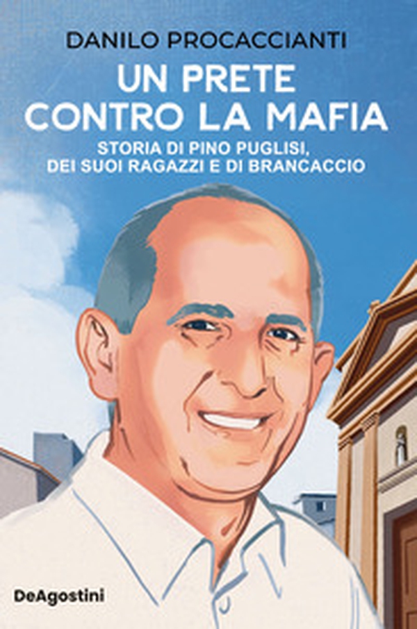 Un prete contro la mafia. Storia di Pino Puglisi, dei suoi ragazzi e di Brancaccio - Librerie.coop Un prete contro la mafia. Storia di Pino Puglisi, dei suoi ragazzi e di Brancaccio - Librerie.coop