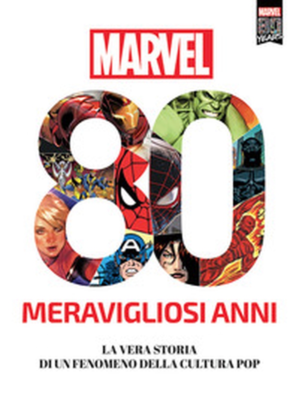 Marvel. 80 meravigliosi anni. La vera storia di un fenomeno della cultura pop - Librerie.coop Marvel. 80 meravigliosi anni. La vera storia di un fenomeno della cultura pop - Librerie.coop