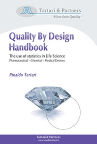 Quality by design handbook. The use of statistics in life science, pharmaceutical; chemical; medical devices - Librerie.coop