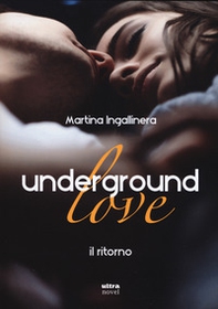 Underground love. Il ritorno - Librerie.coop Underground love. Il ritorno - Librerie.coop