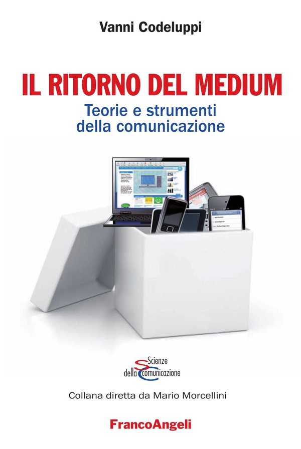 Il ritorno del medium. Teorie e strumenti della comunicazione - Librerie.coop Il ritorno del medium. Teorie e strumenti della comunicazione - Librerie.coop