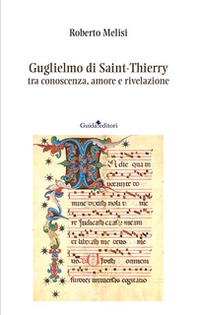 Guglielmo di Saint-Thierry tra conoscenza, amore e rivelazione - Librerie.coop