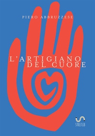 L'artigiano del cuore - Librerie.coop