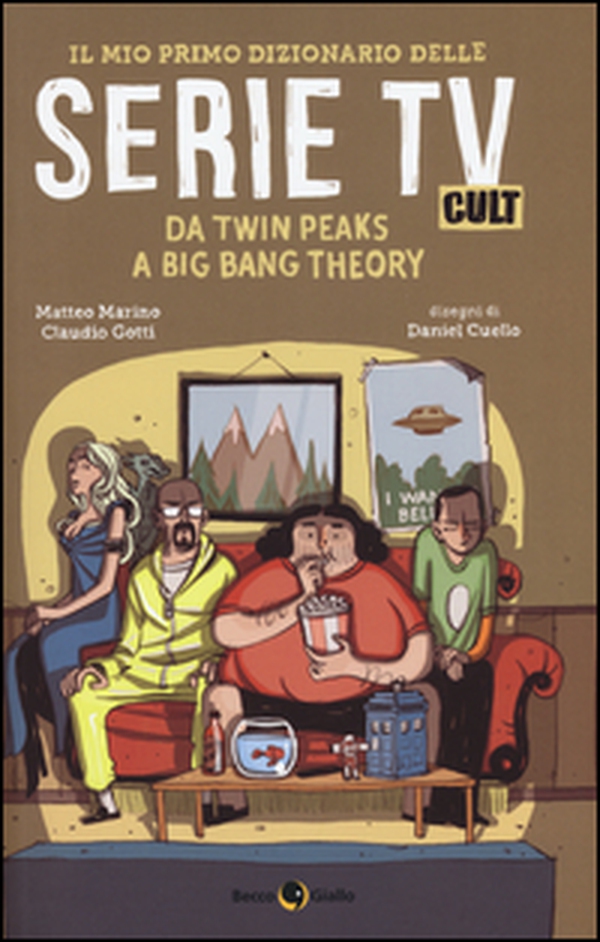 Il mio primo dizionario delle serie TV cult. Da Twin Peaks a Big Bang Theory - Librerie.coop Il mio primo dizionario delle serie TV cult. Da Twin Peaks a Big Bang Theory - Librerie.coop