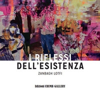 Zanbagh Lofti. I riflessi dell'esistenza - Librerie.coop