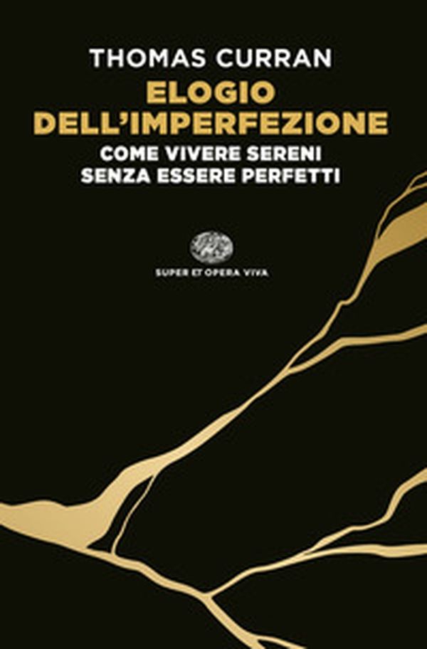 Elogio dell'imperfezione. Come vivere sereni senza essere perfetti - Librerie.coop Elogio dell'imperfezione. Come vivere sereni senza essere perfetti - Librerie.coop