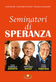 Seminatori di speranza. Padre Amorth, don Mazzi e padre Livio - Librerie.coop