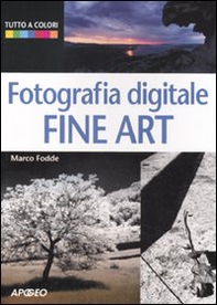 Fotografia digitale. Fine art - Librerie.coop Fotografia digitale. Fine art - Librerie.coop