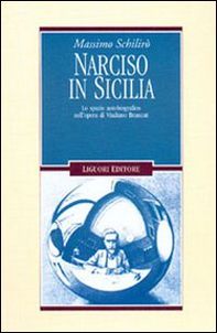 Narciso in Sicilia. Lo spazio autobiografico nell'opera di Vitaliano Brancati - Librerie.coop