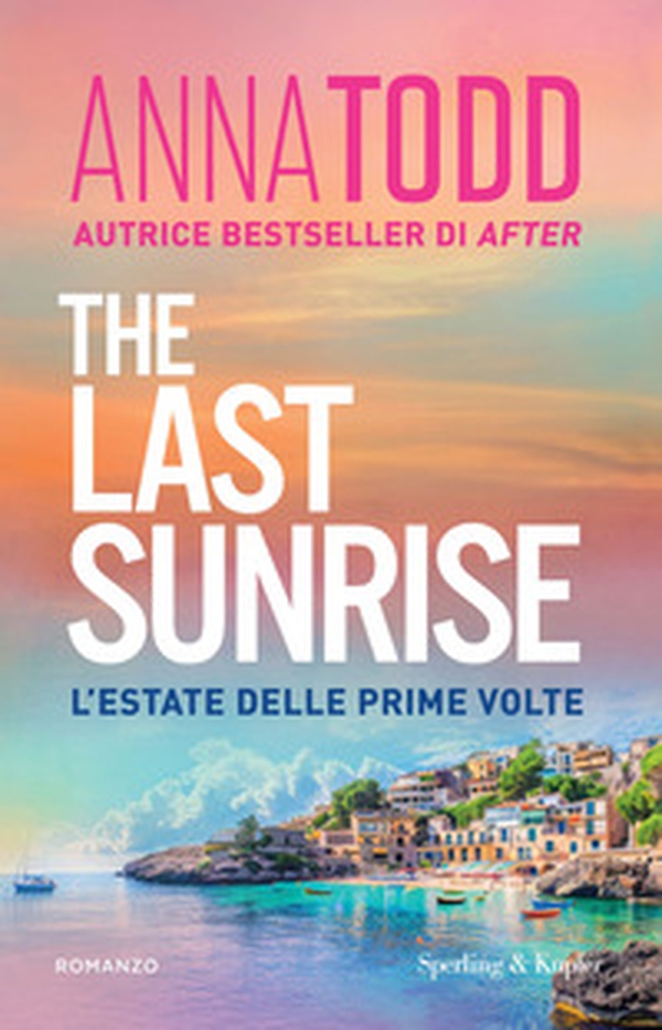 The last sunrise. L'estate delle prime volte - Librerie.coop The last sunrise. L'estate delle prime volte - Librerie.coop