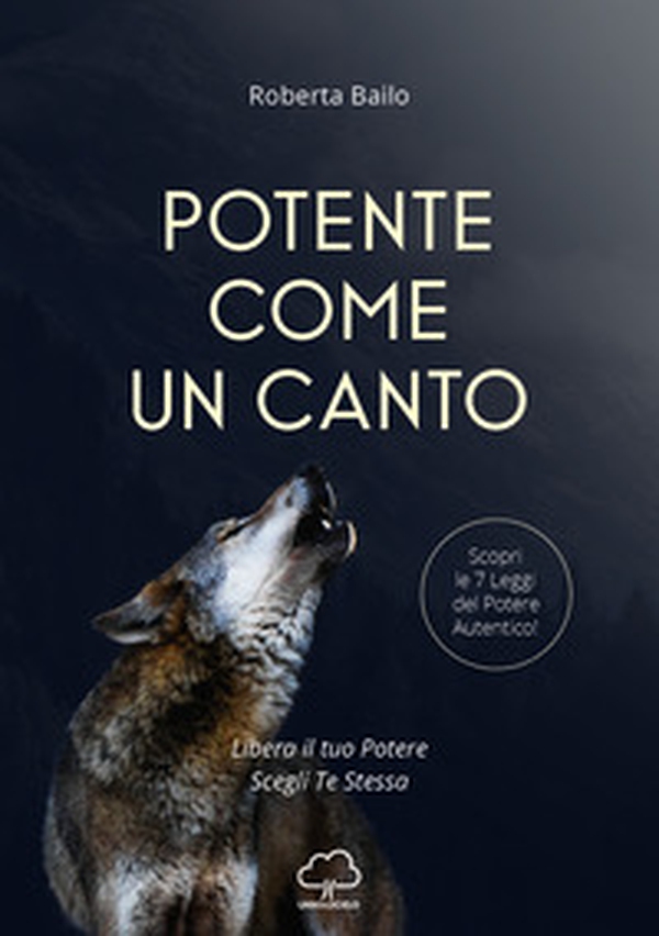 Potente come un canto. Libera il tuo potere, scegli te stessa - Librerie.coop Potente come un canto. Libera il tuo potere, scegli te stessa - Librerie.coop