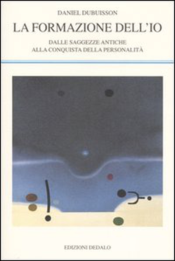 La formazione dell'io. Dalle saggezze antiche alla conquista della personalità - Librerie.coop La formazione dell'io. Dalle saggezze antiche alla conquista della personalità - Librerie.coop