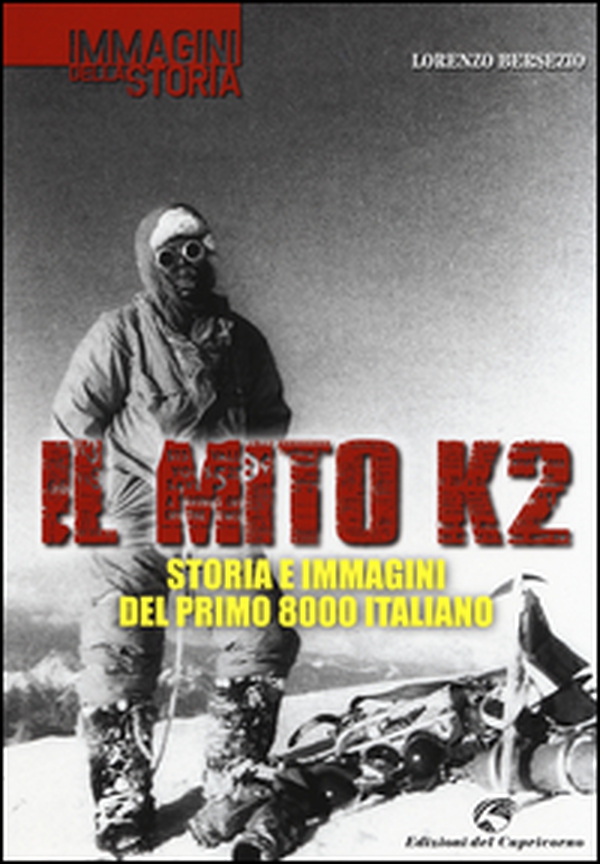 Il mito K2. Storia e immagini del primo 8000 italiano - Librerie.coop Il mito K2. Storia e immagini del primo 8000 italiano - Librerie.coop