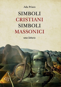 Simboli cristiani, simboli massonici. Una lettura - Librerie.coop