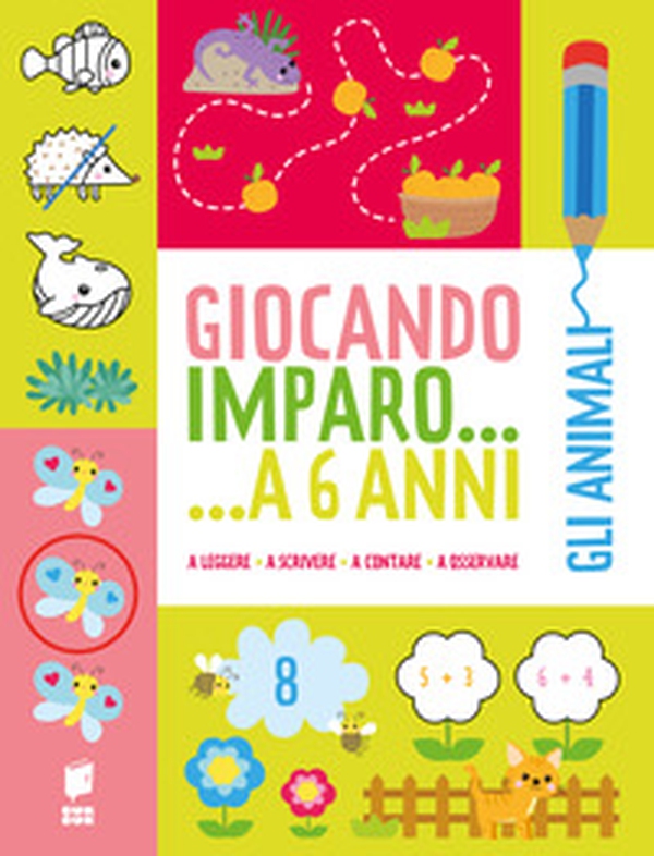 Gli animali. Giocando imparo... a 6 anni - Librerie.coop Gli animali. Giocando imparo... a 6 anni - Librerie.coop