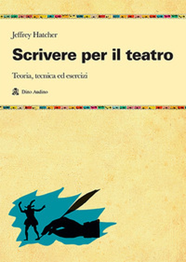 Scrivere per il teatro. Teoria, tecnica ed esercizi - Librerie.coop Scrivere per il teatro. Teoria, tecnica ed esercizi - Librerie.coop