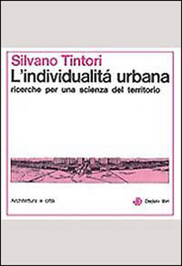 L'individualità urbana. Ricerche per una scienza sul territorio - Librerie.coop L'individualità urbana. Ricerche per una scienza sul territorio - Librerie.coop