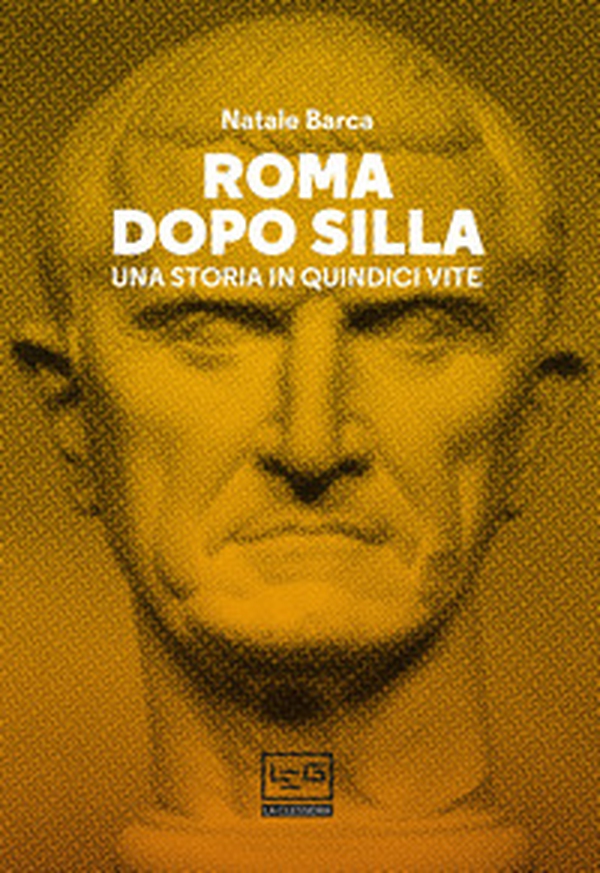 Roma dopo Silla. Una storia in quindici vite - Librerie.coop Roma dopo Silla. Una storia in quindici vite - Librerie.coop