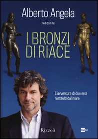 I bronzi di Riace. L'avventura di due eroi restituiti dal mare - Librerie.coop