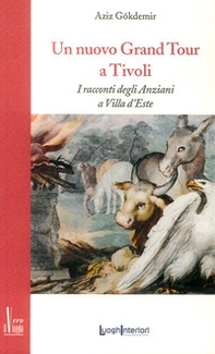Un nuovo grand tour a Tivoli. I racconti degli anziani a Villa d'Este - Librerie.coop