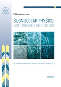 Subnuclear physics: past, present and future. Proceedings of the International Symposium (30 October-2 November 2011) - Librerie.coop