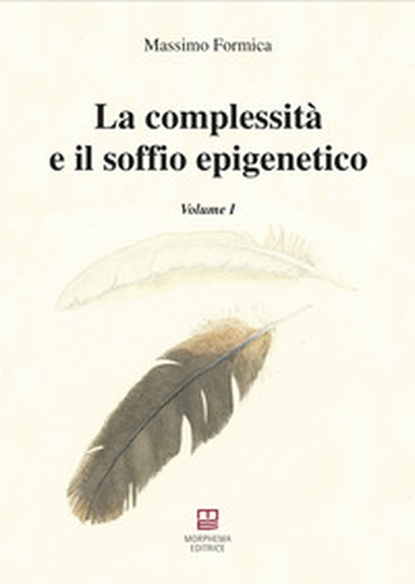 La complessità e il soffio epigenetico - Vol. 1 - Librerie.coop La complessità e il soffio epigenetico - Vol. 1 - Librerie.coop